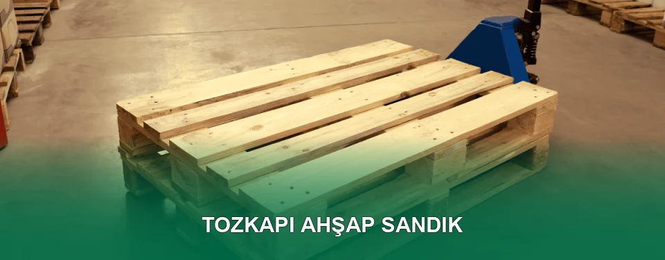 Tozkapı Ahşap Sandık İmalatı