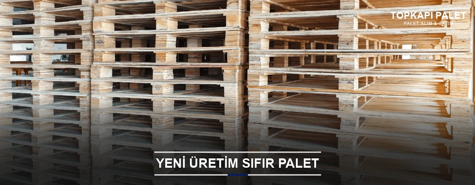 Topkapı Uygun Fiyatlı Sıfır Palet